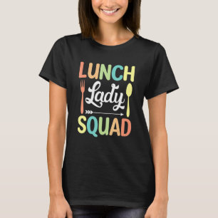 Lunch Lady Squad  Cute Back To School Cafeteria Wo T-Shirt