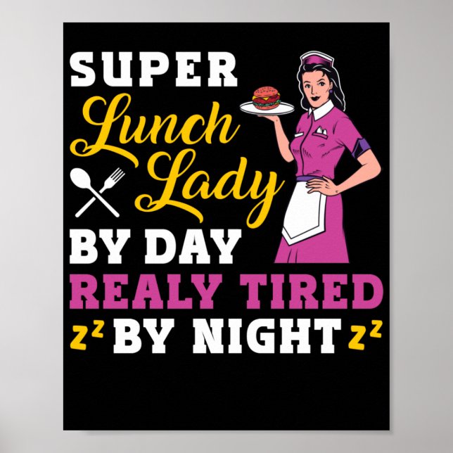 Lunch Lady Super Lunch Lady By Day Really Tired By Poster (Front)