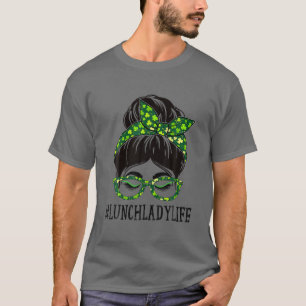 Lunch Lady Women Messy Bun St Patrick's Day Shamro T-Shirt