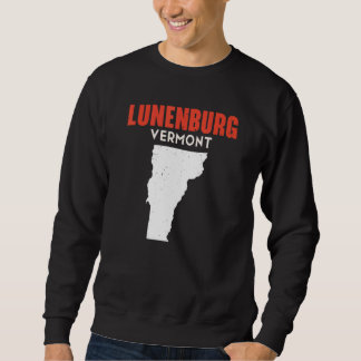 Lunenburg Vermont USA State America Travel Vermont Sweatshirt