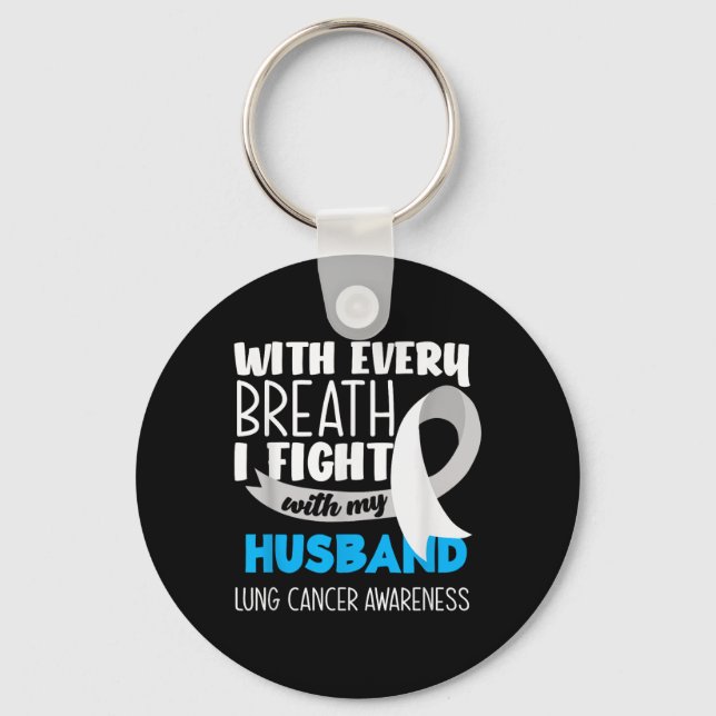 Lung Cancer Awareness Every Breath I Fight With My Key Ring (Front)