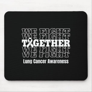 Lung Cancer Awareness Support We Fight White Ribbo Mouse Pad