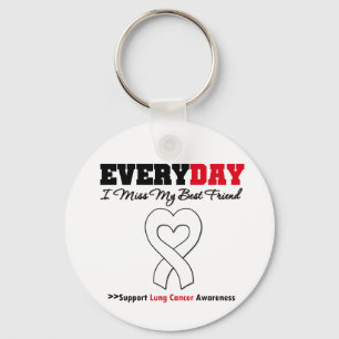 Lung Cancer Every Day I Miss My  Best Friend Key Ring