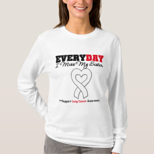 Lung Cancer Every Day I Miss My Sister T-Shirt