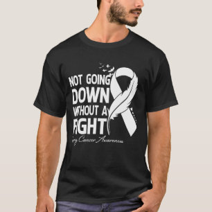 Lung Cancer Fighter White Ribbon Gift Lung Cancer T-Shirt