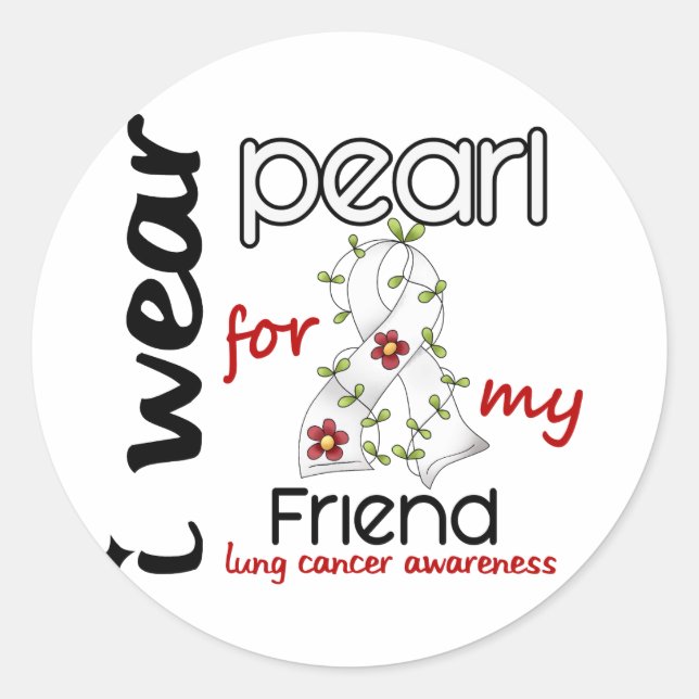 Lung Cancer I Wear Pearl For My Friend 43 Classic Round Sticker (Front)