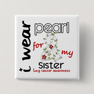 Lung Cancer I WEAR PEARL FOR MY SISTER 43 15 Cm Square Badge