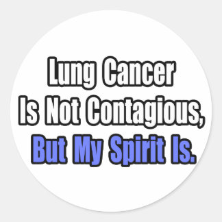 Lung Cancer Is Not Contagious.. Classic Round Sticker