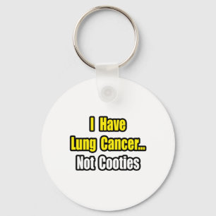 Lung Cancer...Not Cooties Key Ring