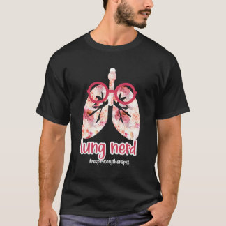 Lung Nerd Respiratory Therapist Rt Respiratory The T-Shirt