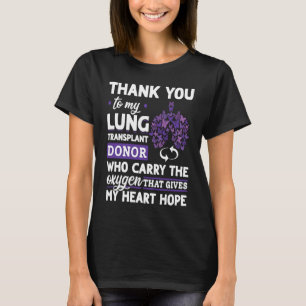 Lung Transplant Donor Carry The Oxygen Gives My He T-Shirt