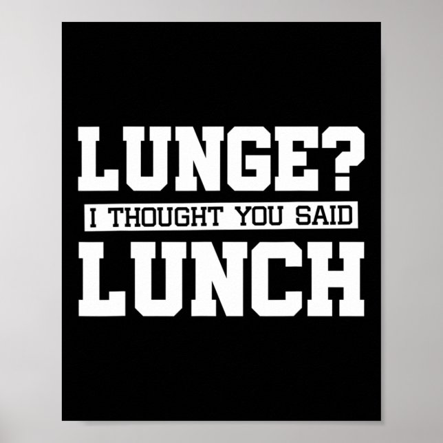 Lunge I Thought You Said Lunch-funny Gym Workout  Poster (Front)
