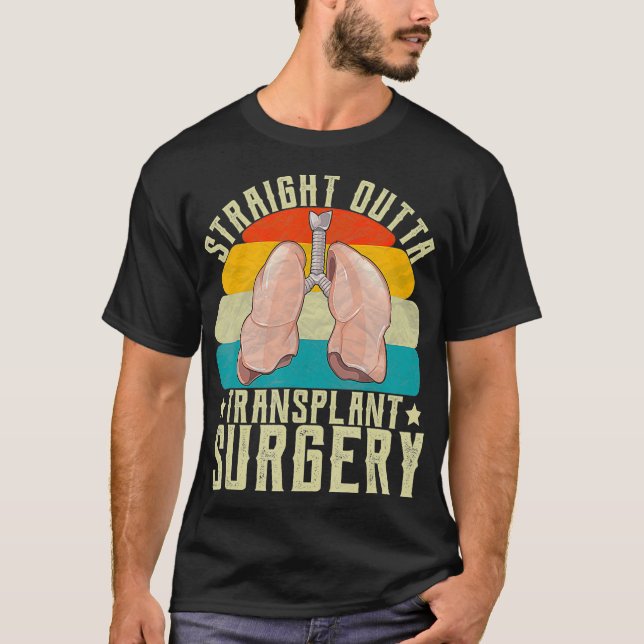 Lungs Straight Outta Transplant Surgery Survivor T-Shirt (Front)