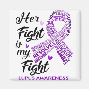 Lupus Awareness Her Fight is my Fight Magnet