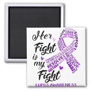 Lupus Awareness Her Fight is my Fight Magnet