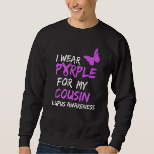 Lupus Awareness I Wear Purple For My Cousin Sweatshirt