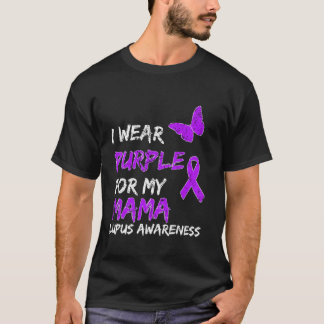 Lupus Awareness I Wear Purple For My Mama T-Shirt