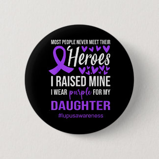Lupus Awareness Shirt I Wear Purple For Daughter 6 Cm Round Badge