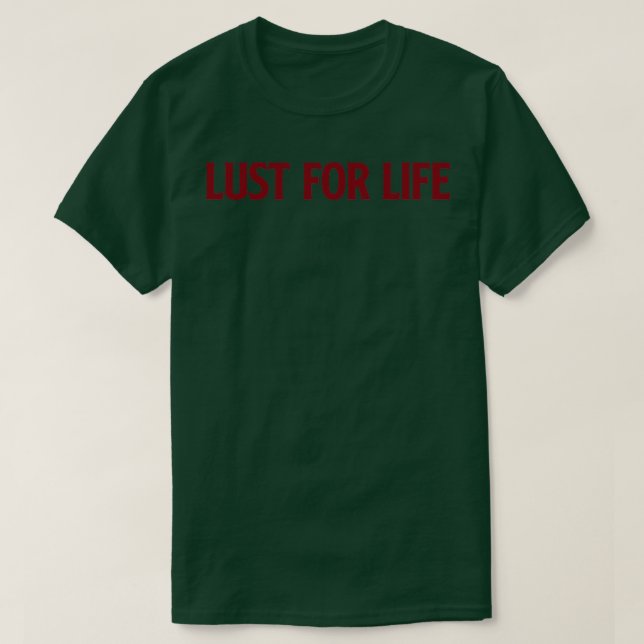 Lust For Life burgundy T-Shirt (Design Front)