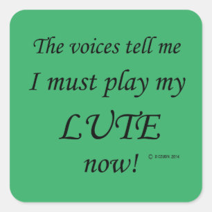 Lute Voices Say Must Play Square Sticker