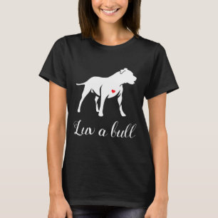 Luv A Bull Pitbull Dog -New T-Shirt