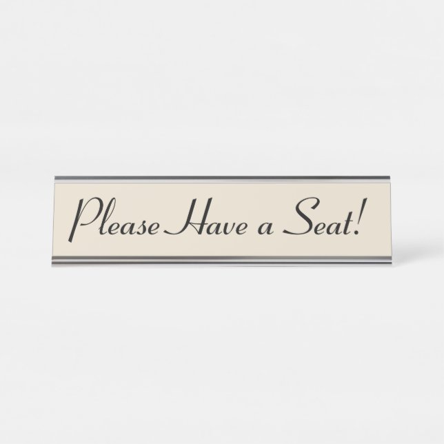 Luxurious, Classy "Please Have a Seat!" Desk Name Plate (Front)