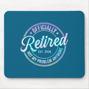 Ly Retired 2026 Not My Problem Anymore Tie Dye Pri Mouse Pad