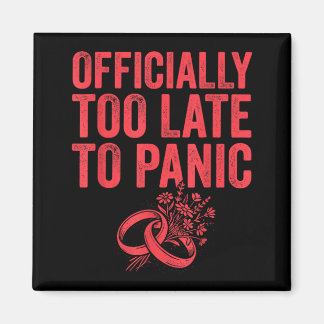 Ly Too Late To Panic Funny Wedding Bride Groom 1 Magnet