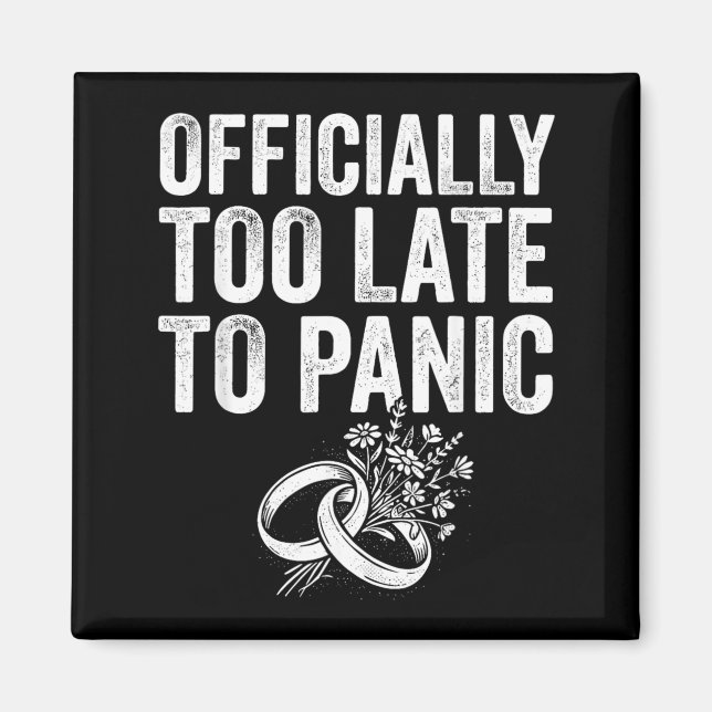 Ly Too Late To Panic Funny Wedding Bride Groom Magnet (Front)
