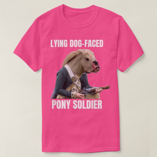 Lying Dog Faced Pony Soldier T-Shirt (Design Front)
