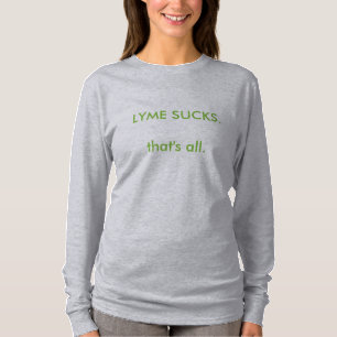 LYME Awareness Tee 3 - LYME SUCKS! That's all.