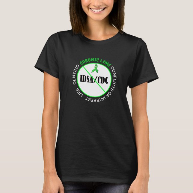 Lyme Disease Anti IDSA CDC Protest  Shirt (Front)