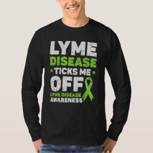 Lyme Disease Ticks Me Off Lyme Disease Awareness T-Shirt