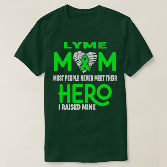 Lyme Mum Most People Never Meet Their Hero I Raise T-Shirt (Design Front)