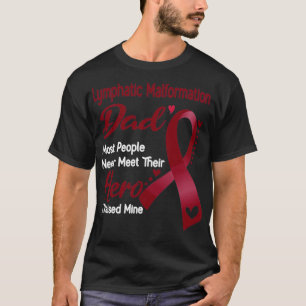 Lymphatic Malformation Dad Most People Never Meet  T-Shirt