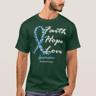Lymphedema Awareness Faith Hope Love In This Famil T-Shirt