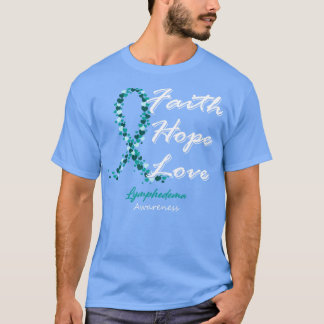 Lymphedema Awareness Faith Hope Love In This Famil T-Shirt