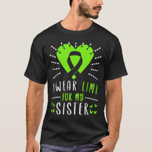 Lymphoma Awareness I Wear Lime For My Sister Heart T-Shirt