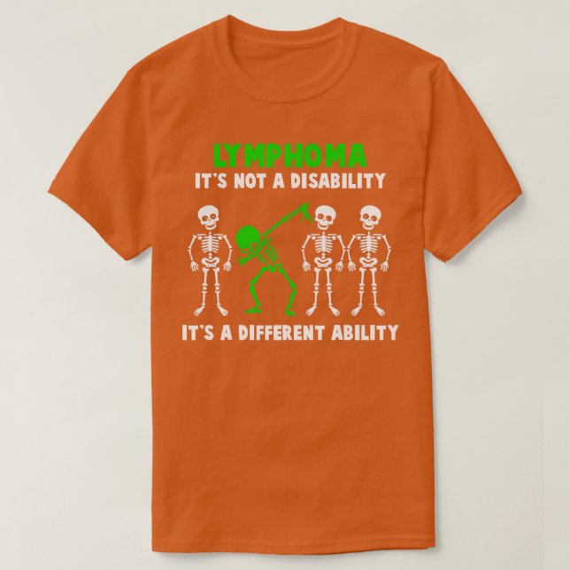 Lymphoma Awareness Its Not A Disability Its A Diff T-Shirt (Design Front)
