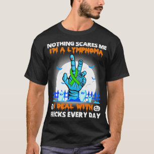 Lymphoma Awareness Nothing Scares Me Happy Hallowe T-Shirt