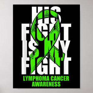 Lymphoma Cancer Awareness Lime Green Ribbon His Fi Poster
