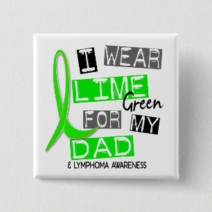 Lymphoma I Wear Lime Green For My Dad 37 15 Cm Square Badge