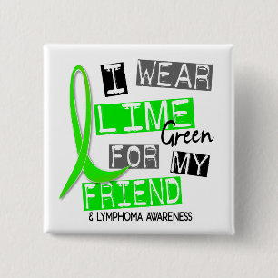 Lymphoma I Wear Lime Green For My Friend 37 15 Cm Square Badge