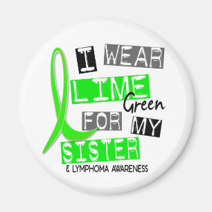 Lymphoma I Wear Lime Green For My Sister 37 Magnet