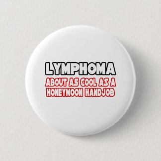 Lymphoma...Not Cool 6 Cm Round Badge
