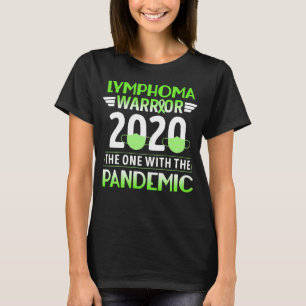 lymphoma warrior 2020 the one with pandemic T-Shirt