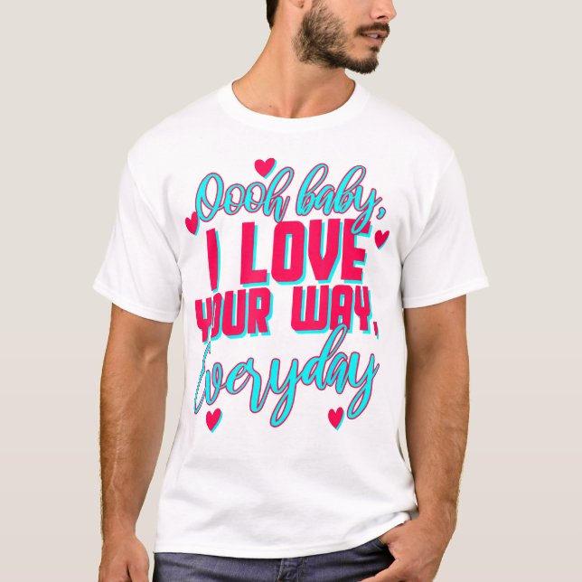 LyricLyfe BABY I LOVE YOUR WAY BY PETER FRAMPTON T-Shirt (Front)