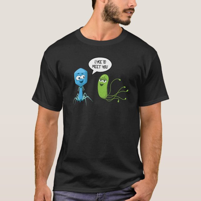 Lyse To Meet You  Bacteriophage 10 T-Shirt (Front)