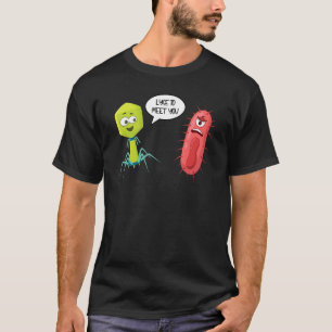 Lyse To Meet You  Bacteriophage 9 T-Shirt