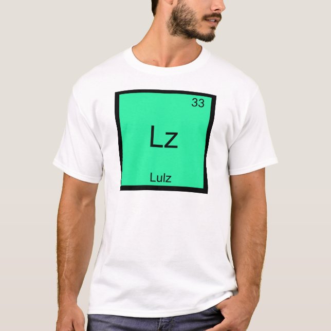 Lz - Lulz Funny Meme Chemistry Element T-Shirt (Front)